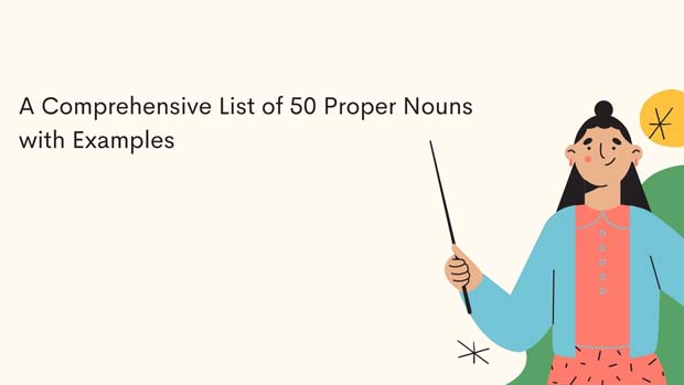 A Comprehensive List of 50 Proper Nouns with Examples