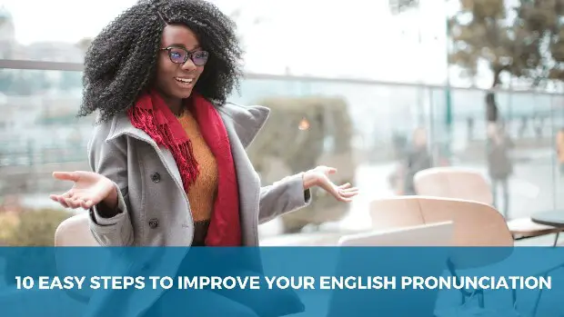 10 Easy Steps to Improve Your English Pronunciation