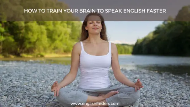 How to Train Your Brain To Speak English Faster