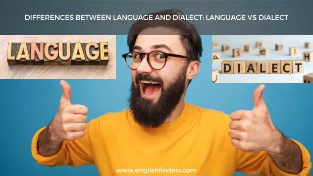 Differences between Language and Dialect: Language vs Dialect